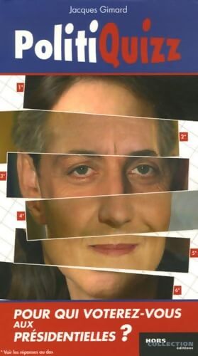 PolitiQuizz : Testez votre sensibilité politique et découvrez votre candidat - Jacques Gimard - Livre