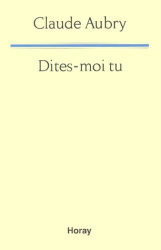 Dites-moi tu - Claude Aubry - Livre
