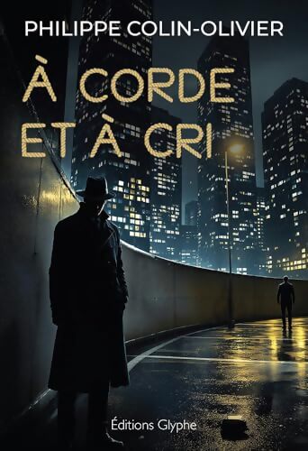 À corde et à cri - Philippe Colin-Olivier - Livre