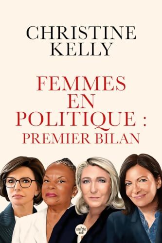 Femmes en politique : Premier bilan - Trente portraits de femmes qui ont accédé aux responsabilités. - Christine Kelly - Livre