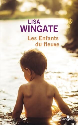 Les enfants du fleuve - Lisa Wingate - Livre