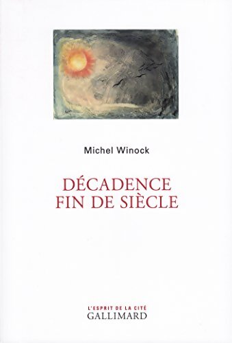 Décadence fin de siècle - Michel Winock - Livre