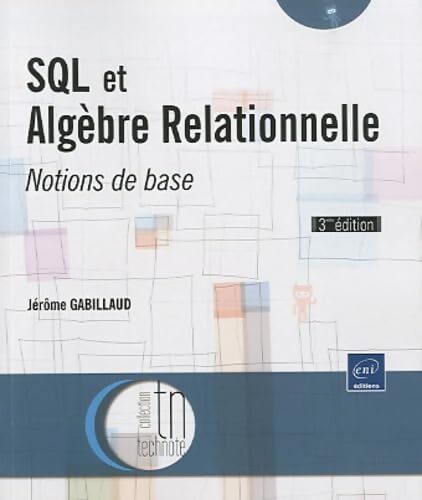 SQL et algèbre relationnelle : Notions de base - Jérôme Gabillaud - Livre