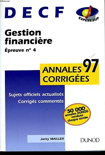 DECF annales corrigées 97 Tome IV : Gestion financière - JAcky Mailler - Livre