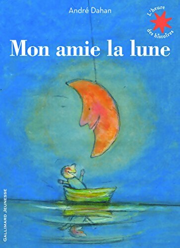 Mon amie la lune  - André Dahan - Livre