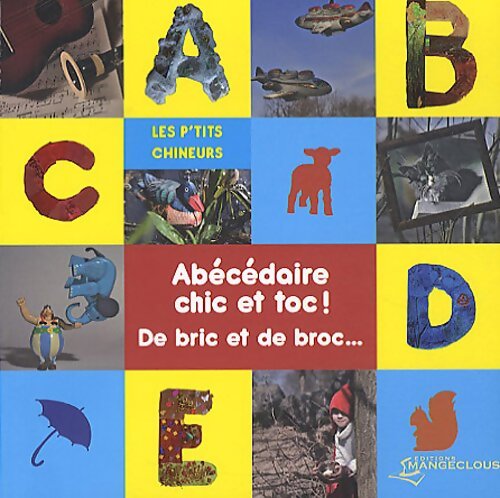 Abécédaire chic et toc ! : De bric et de broc... - Les P'tits Chineurs - Livre