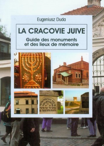 La Cracovie juive : Guide des monuments et des lieux de mémoire - Eugeniusz Duda - Livre