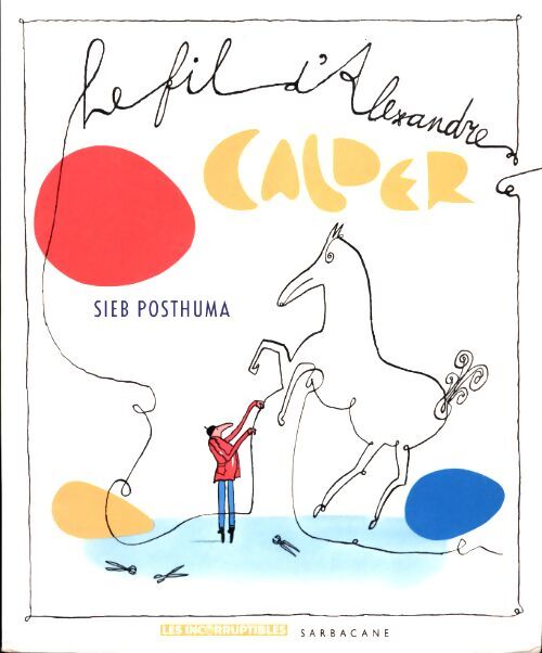 Le fil d'Alexandre Calder - Sieb Posthuma - Livre