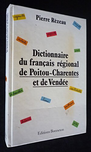 Dictionnaire du français régional de Poitou-Charentes et de Vendée - Pierre Rézeau - Livre