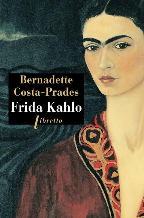 Frida Kahlo - Bernadette Costa-Prades - Livre