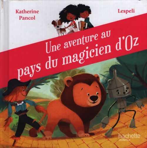 Une aventure au pays du magicien d'Oz - Katherine Pancol - Livre