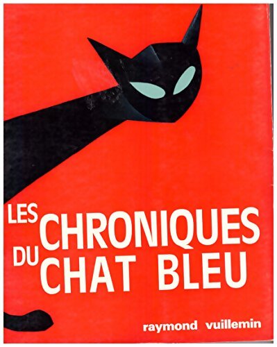 Les chroniques du chat bleu - Raymond Vuillemin - Livre