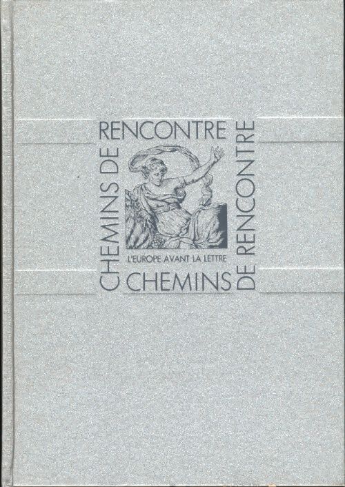 Chemins de rencontre l'Europe avant la lettre - Bruno Blasselle - Livre