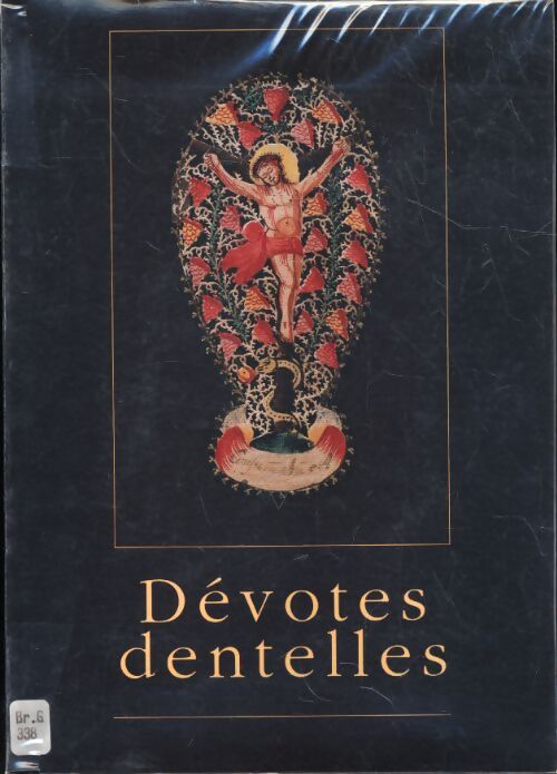 Dévotes dentelles. Canivets des xviie et xviiie siècles. Legs de morant - Collectif - Livre