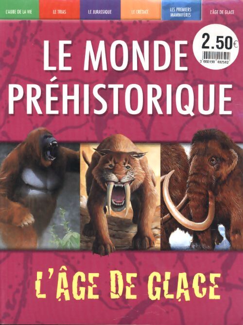 Le monde préhistorique : L'âge de glace - Collectif - Livre