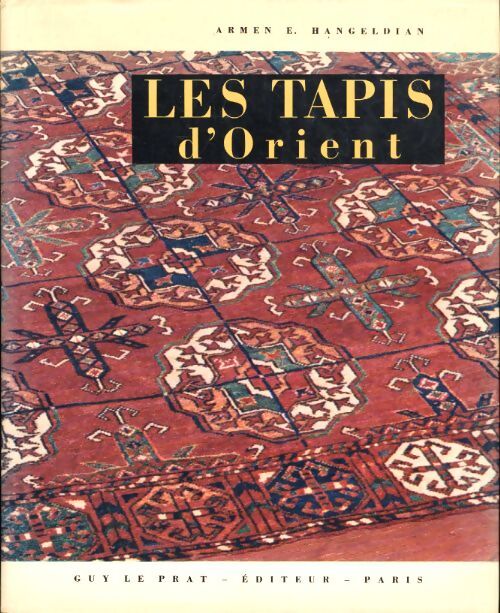 Les tapis d'orient - Armen E. Hangeldian - Livre