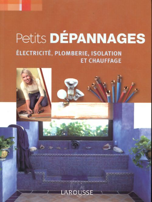 Petits dépannages : Electricité, plomberie, chauffage - Larousse - Livre