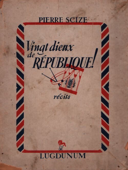 Vingt dieux de république - Pierre Scize - Livre
