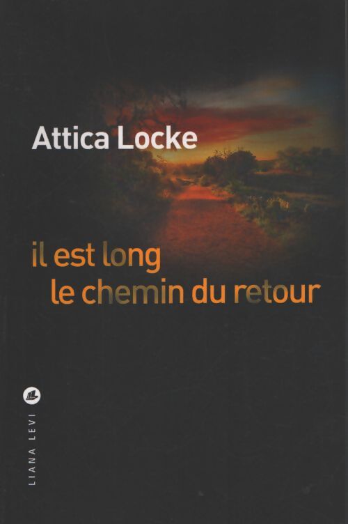 Il est long le chemin du retour - Attica Locke - Livre