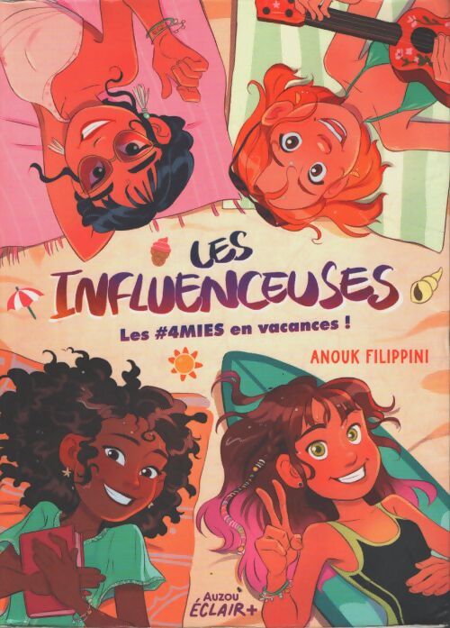 Les influenceuses - les #4mies en vacances ! - Anouk Filippini - Livre