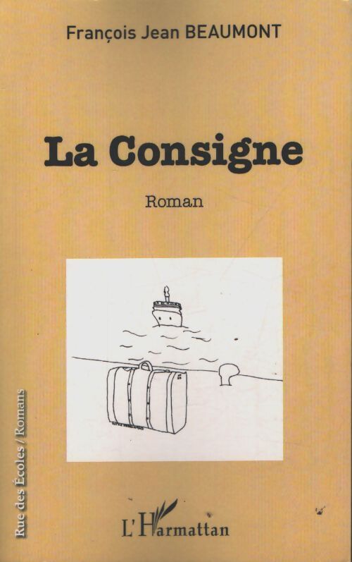 La consigne : Roman - Jean Beaumont Francois - Livre