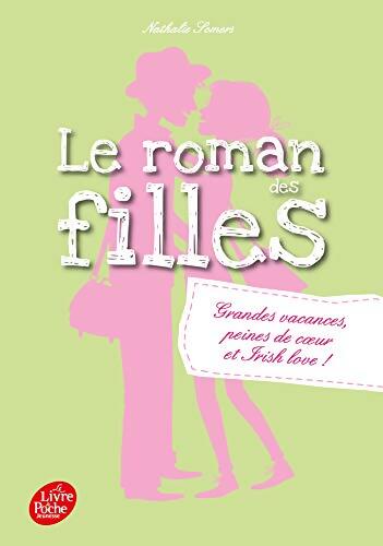 Le roman des filles Tome IV : Grandes vacances peines de coeur et irish love ! - Nathalie Somers - Livre