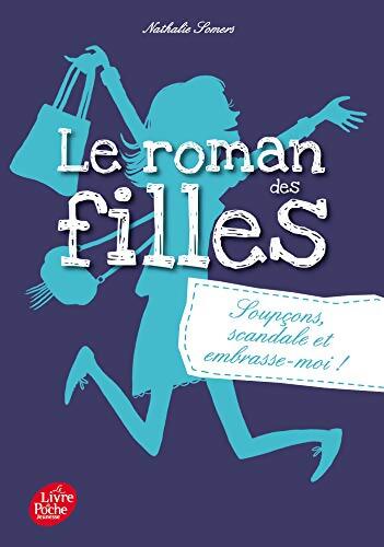 Le roman des filles Tome V : Soupçons scandale et embrasse-moi ! - Nathalie Somers - Livre