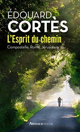 L'Esprit du chemin : Compostelle Rome Jérusalem - Edouard Cortès - Livre