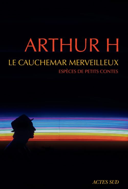 Le cauchemar merveilleux : Espèces de petits contes - Arthur H. - Livre
