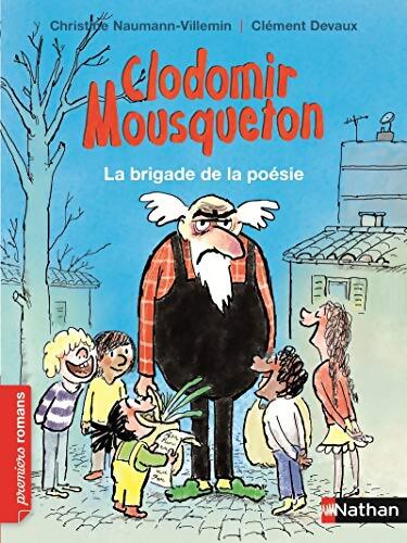 Clodomir Mousqueton. La brigade de la poésie - Christine Naumann-Villemin - Livre