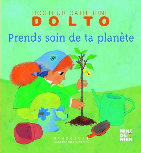 Prends soin de ta planète - Docteur Catherine Dolto - de 2 à 7 ans - Colline Faure-Poirée - Livre