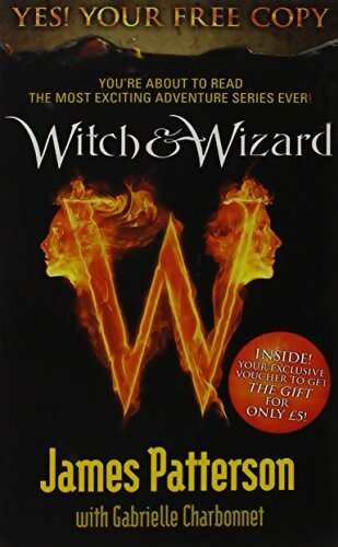 Witch & Wizard : The Amazing New Adventure - James Patterson - Livre