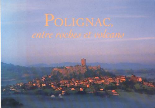 Polignac, entre roches et volcans - Monique Chabot - Livre