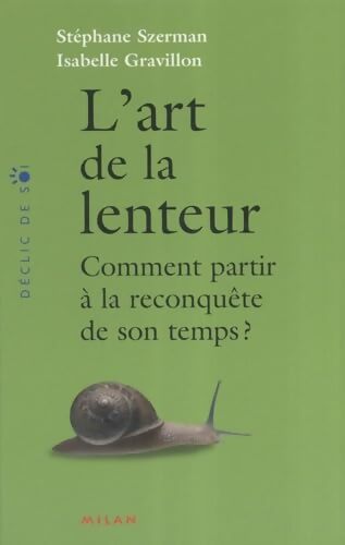 L'art de la lenteur : Comment partir à la reconquête de son temps ? - Stéphane Szerman - Livre