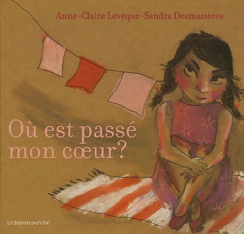 Où est passé mon coeur ? - Anne-Claire Lévêque - Livre