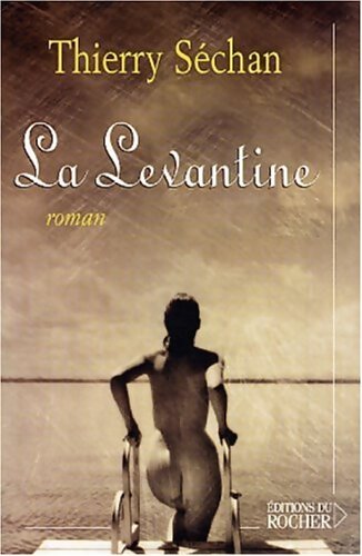 La Levantine - Thierry Séchan - Livre