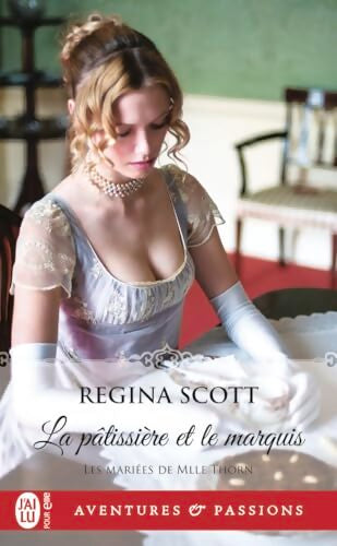 La pâtissière et le marquis - Regina Scott - Livre