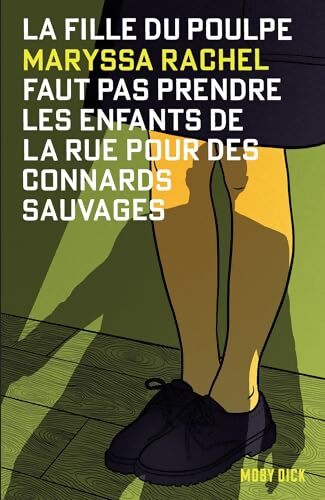 La Fille du Poulpe Tome II : Faut pas prendre les enfants de la rue pour des connards sauvages - Maryssa Rachel - Livre