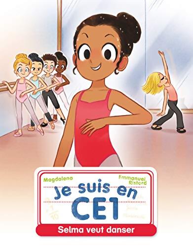 Je suis en CE1 - Selma veut danser - Magdalena - Livre