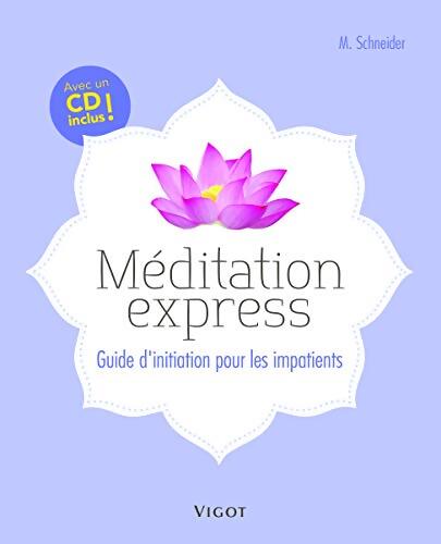 Méditation express avec CD : Guide d'initiation pour les impatients - SCHNEIDER M. - Livre