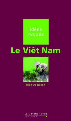 Le Viêt Nam : Idées reçues sur le Viêt Nam - Hiên Do Benoit - Livre