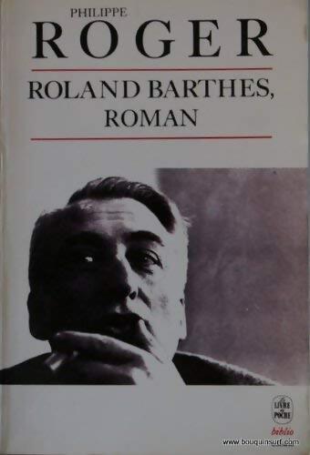 Roland Barthes roman - Philippe Roger - Livre