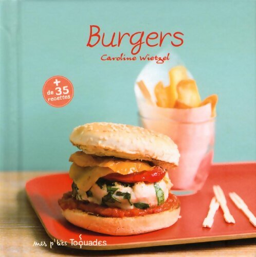 Mes p'tits Toquades - Burgers - Caroline Wietzel - Livre