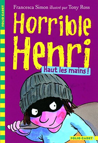 Horrible Henri - 9. Haut les mains ! - Francesca Simon - Livre