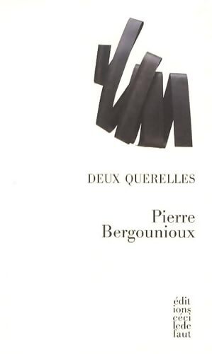 Deux querelles : Une cadette épineuse suivi de L'Humanité divisée - Pierre Bergounioux - Livre