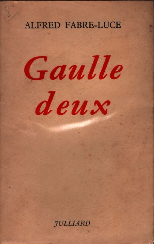 Gaulle deux - Alfred Fabre-Luce - Livre