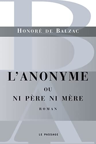 L'Anonyme ou ni père ni mère - Honoré De Balzac - Livre