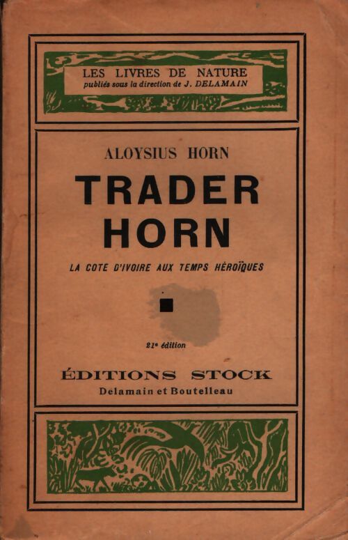 Trader horn. La Côte d'Ivoire aux temps héroïques - Alfred Aloysius Horn - Livre