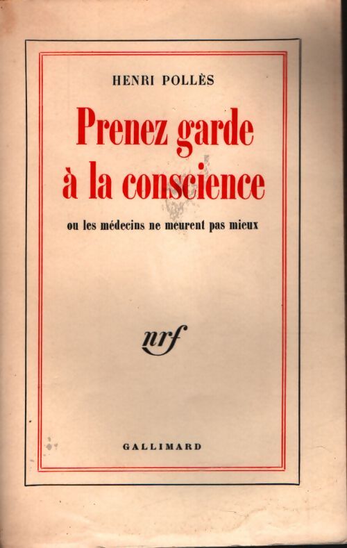 Prenez garde à la conscience ou les médecins ne meurent pas - Henri Pollès - Livre