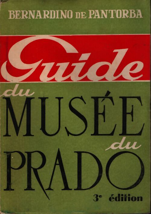 Guide du musée du Prado - Bernardino De Pantorba - Livre